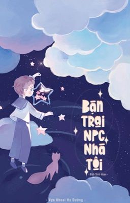 [Truyện ngắn] Bạn Trai NPC Nhà Tôi - Bình Sinh Hoan