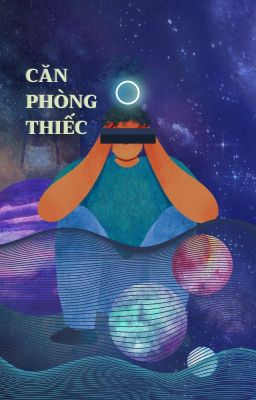 [Truyện ngắn]: Căn phòng thiếc - Tác giả: một học sinh lớp 12 nọ