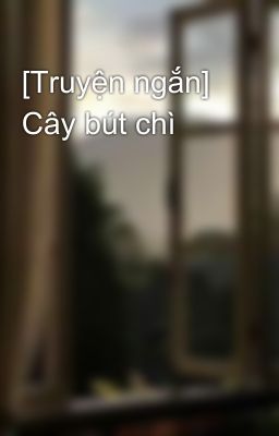 [Truyện ngắn] Cây bút chì