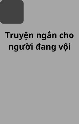 truyện ngắn cho người đang vội