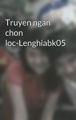 Truyen ngan chon loc-Lenghiabk05