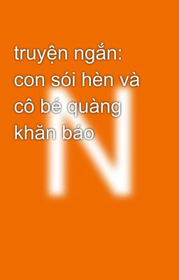 truyện ngắn: con sói hèn và cô bé quàng khăn báo 🤡