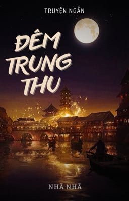 [Truyện ngắn] ĐÊM TRUNG THU