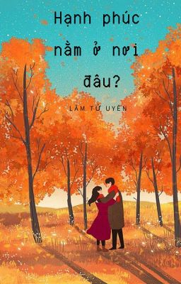 [Truyện ngắn] Hạnh phúc nằm ở nơi đâu?