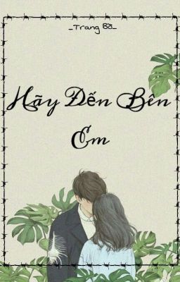 [Truyện ngắn] [Hãy đến bên em] [H+]