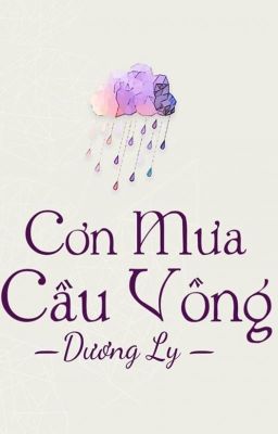 [Truyện Ngắn] [Hoàn] - Cơn Mưa Cầu Vồng - Dương Ly