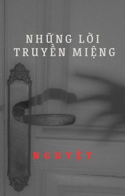 TRUYỆN NGẮN KINH DỊ: NHỮNG LỜI TRUYỀN MIỆNG