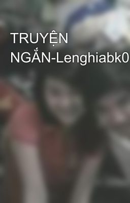 TRUYỆN NGẮN-Lenghiabk05