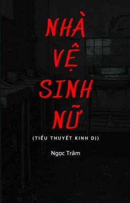 [Truyện Ngắn] Nhà Vệ Sinh Nữ