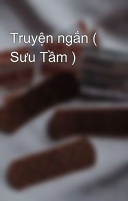 Truyện ngắn ( Sưu Tầm )