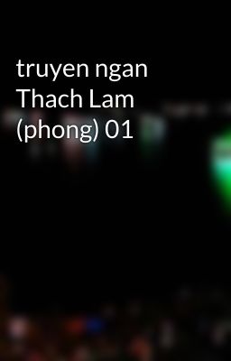 truyen ngan Thach Lam (phong) 01