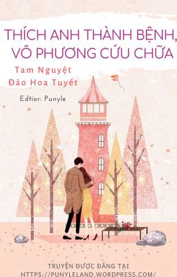 [Truyện ngắn] Thích anh thành bệnh, vô phương cứu chữa-Tam Nguyệt Đào Hoa Tuyết