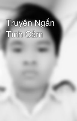 Truyện Ngắn Tình Cảm