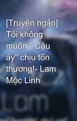 [Truyện ngắn] Tôi không muốn 