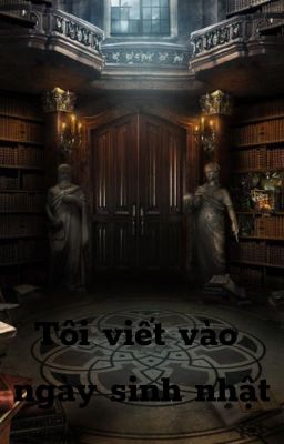 [Truyện ngắn] Tôi viết vào ngày sinh nhật