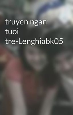 truyen ngan tuoi tre-Lenghiabk05