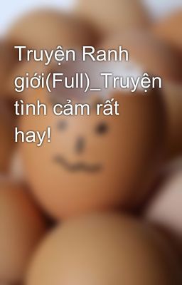 Truyện Ranh giới(Full)_Truyện tình cảm rất hay!