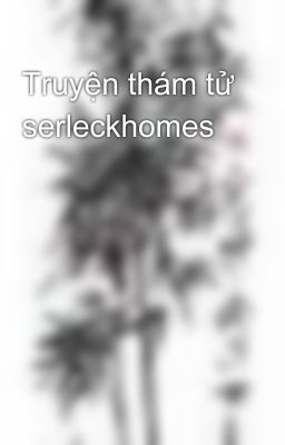 Truyện thám tử serleckhomes