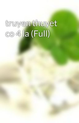 truyen thuyet co 4 la (Full)