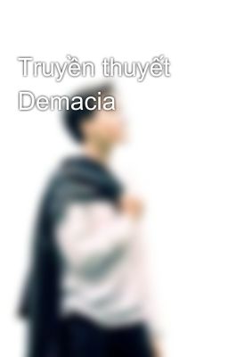 Truyền thuyết Demacia