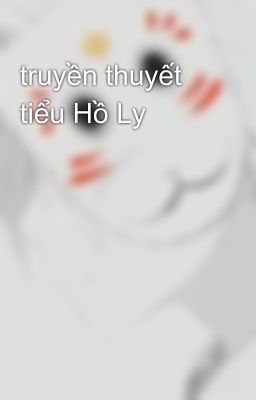 truyền thuyết tiểu Hồ Ly