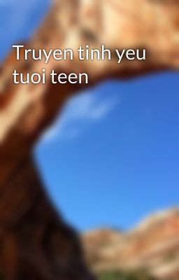 Truyen tinh yeu tuoi teen