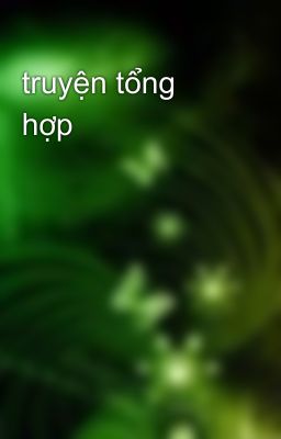 truyện tổng hợp