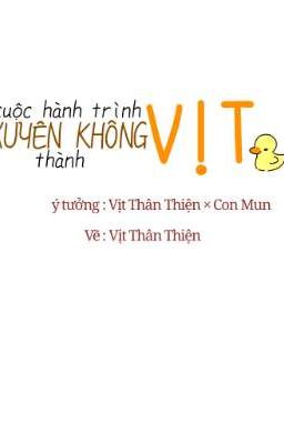 [Truyện tranh] Cuộc hành trình xuyên không thành VỊT ( Vịt Thân Thiện x Con Mun)