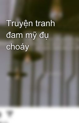 Truyện tranh đam mỹ đụ choáy