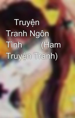 💢Truyện Tranh Ngôn Tình ✅♻(Ham Truyện Tranh) 