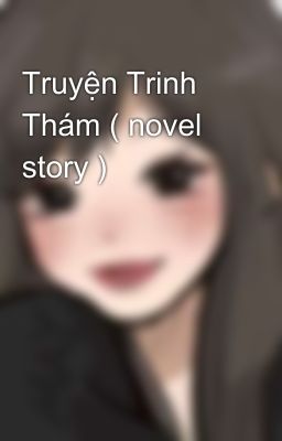 Truyện Trinh Thám ( novel story )