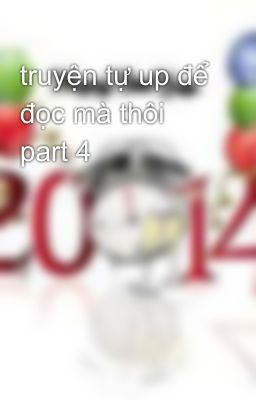 truyện tự up để đọc mà thôi part 4