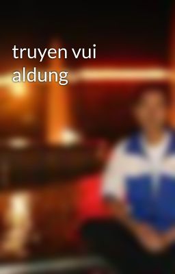 truyen vui aldung