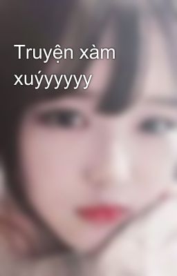 Truyện xàm xuýyyyyy