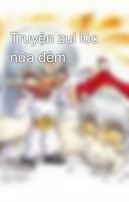 Truyện zui lúc nữa đêm