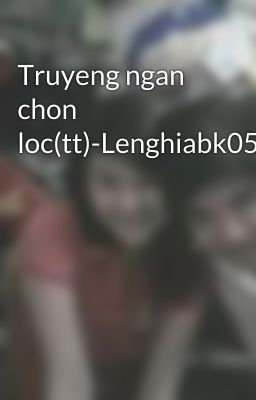 Truyeng ngan chon loc(tt)-Lenghiabk05