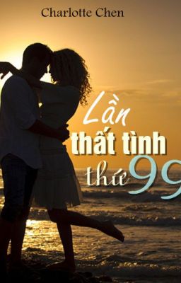 [TruyệnNgắn] Lần Thất Tình Thứ 99