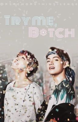 Try me, B*tch - FF, VHope