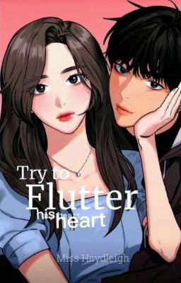 try to flutter his heart 