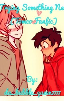 Trying Something New (Tomco Fanfic)