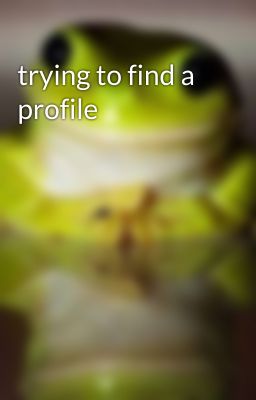 trying to find a profile