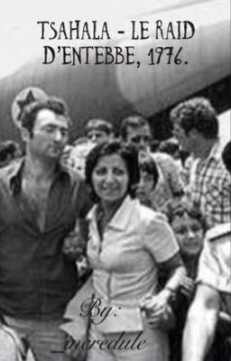 Tsahala - Le raid d'Entebbe, 1976.