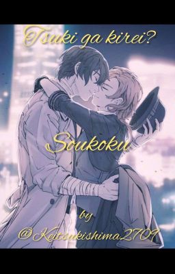 Tsuki ga kirei? [Soukoku] (BSD) ✔️