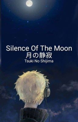 Tsuki No Shijima/Silence Of The Moon| BL Tsukishima Kei x OC