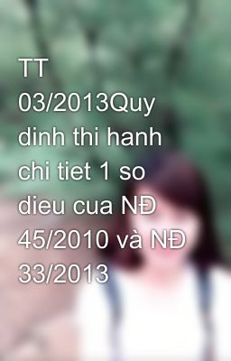 TT 03/2013Quy dinh thi hanh chi tiet 1 so dieu cua NĐ 45/2010 và NĐ 33/2013