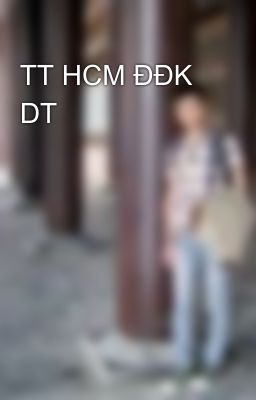 TT HCM ĐĐK DT