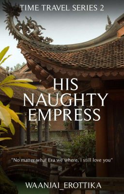 TTS2: HIS NAUGHTY EMPRESS (Completed)