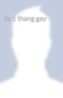 tu 1 thang gay