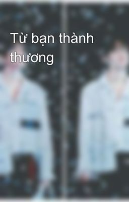 Từ bạn thành thương