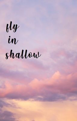 Tự bẻ cong để yêu cậu  (fly in shallow)